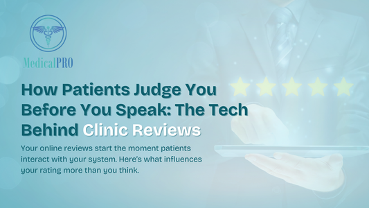 How Patients Judge You Before You Speak: The Tech Behind Clinic Reviews