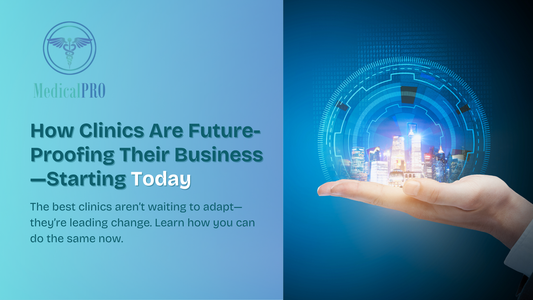 How Clinics Are Future-Proofing Their Business—Starting Today