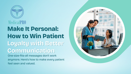 Make It Personal: How to Win Patient Loyalty with Better Communication